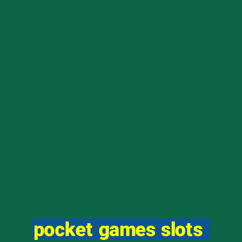 pocket games slots